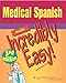 Medical Spanish Made Incredibly Easy! (Incredibly Easy! Series)