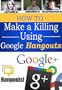 How to Make a Killing Using Google Hangouts