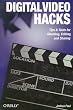 Digital Video Hacks: Tips & Tools for Shooting, Editing, and Sharing (O'Reilly's Hacks Series)