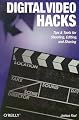 Digital Video Hacks (O'Reilly's Hacks Series)