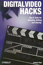 Digital Video Hacks (O'Reilly's Hacks Series)