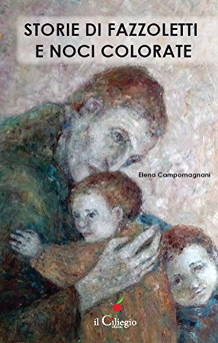 Storie di fazzoletti e noci colorate (Italian Edition)