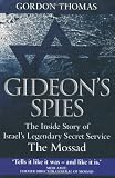 Gideon`s Spies: The Inside Story of Israel`s Legendary Secret Service