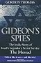 Gideon's Spies: The Inside Story of Israel's Legendary Secret Service