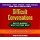 Difficult Conversations: How to Discuss What Matters Most