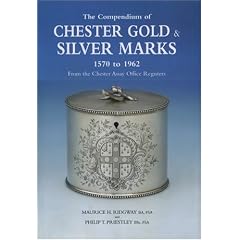 The Compendium of Chester Gold and Silver Marks 1570 to 1962: From the Chester Assay Office Registers