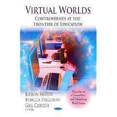 Virtual Worlds: Controversies at the Frontier of Education (Education in a Competitive and Globalizing World)