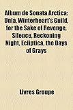 Album de Sonata Arctica: Unia, Winterheart's Guild, for the Sake of Revenge, Silence, Reckoning Night, Ecliptica, the Days of Grays-