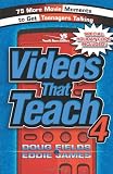 Videos That Teach 4: 75 More Movie Moments to Get Teenagers Talking