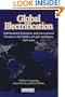 Global Electrification: Multinational Enterprise and International Finance in the History of Light and Power, 1878-2007 (Cambridge Studies in the Emergence of Global Enterprise)