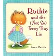 Ruthie and the (Not So) Teeny Tiny Lie