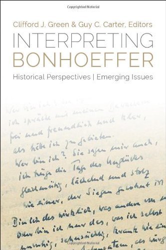 Interpreting Bonhoeffer: Historical Perspectives, Emerging Issues by Clifford J. Green (2013-10-01)