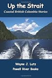 Up the Strait: Coastal British Columbia Stories