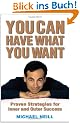 You Can Have What You Want: Proven Strategies for Inner and Outer Success