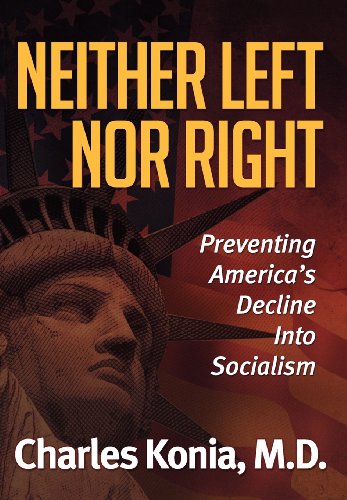Neither Left Nor Right: Preventing America's Decline Into Socialism