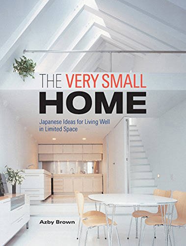 the very small home japanese ideas for living well in limited space