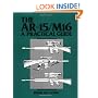 The AR-15/M16: A Practical Guide