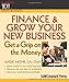 Finance & Grow Your New Business: Get a grip on the money (101 for Small Business Series)