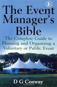 The Event Manager's Bible: The Complete Guide to Planning and Organising a Voluntary or Public Event The Event Manager's Bible: The Complete Guide to Planning and Organising a Voluntary or Public Event