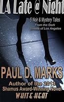 L.A. Late @ Night: 5 Noir & Mystery Tales from the Dark Streets of Los Angeles L.A. Late @ Night: 5 Noir & Mystery Tales from the Dark Streets of Los Angeles