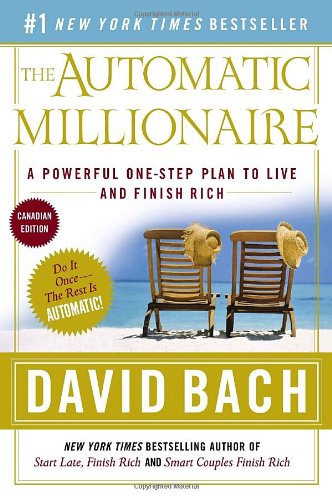 The Automatic Millionaire: Canadian Edition: A Powerful One-Step Plan to Live and Finish Rich