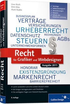 Produkt-Bild: Recht f&uuml;r Grafiker und Webdesigner, Ausgabe 2011: Vertr&auml;ge, Schutz der kreativen Leistung, Selbstst&auml;ndigkeit, Versicherungen, Steuern (Galileo Design)