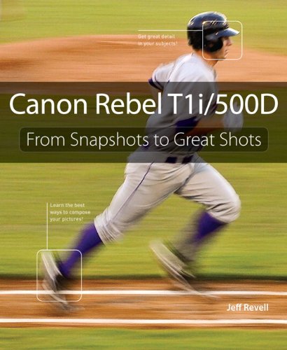 Canon Rebel T1i/500D: From Snapshots to Great Shots
