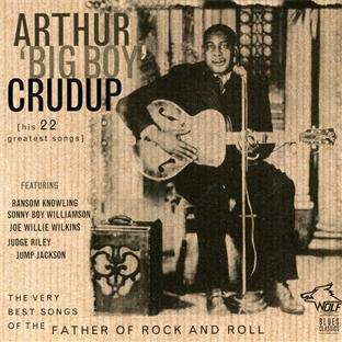 Arthur Big Boy Crudup - Arthur Big Boy Crudup and His 22 Greatest Songs - Zortam Music