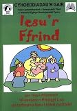 Iesu'r ffrind : 16 sesiwn yn cyflwyno bywyd iesu ar gyfer plant cynradd yn seiliedig ar efengyl Luc