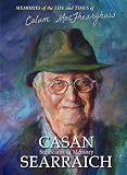 Casan searraich = Sunbeams in memory : memories of the life and times of Calum MacFhearghuis