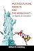 Multiculturism, America, and the Middle East: An Expose, An Indictment Multiculturism, America, and the Middle East: An Expose, An Indictment