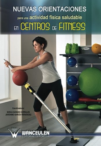 Nuevas orientaciones para una actividad fisica saludable en centros de fitness (Spanish Edition)
