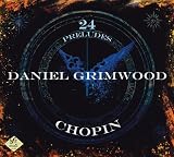Chopin: 24 Preludes (Daniel Grimwood)