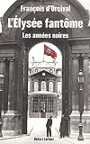 Acheter le livre LElysée fantôme : Les années noires