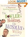 The Bowler's Holding, the Batsman's Willey: The Greatest Collection of Humorous Sporting Quotations Ever!
