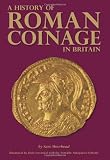 A history of Roman coinage in Britain : illustrated by finds recorded with the Portable Antiquities Scheme