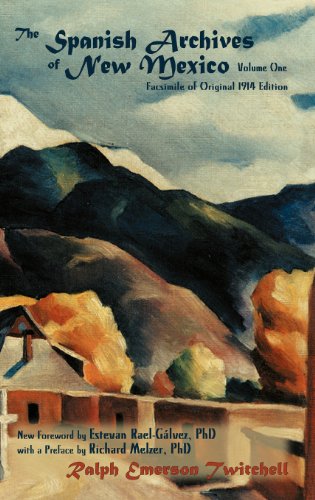 The Spanish Archives of New Mexico, Volume One (Southwest Heritage), by Ralph Emerson Twitchell