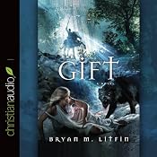 The Gift: Chiveis Trilogy, Book 2 | Bryan M. Litfin