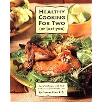 Healthy Cooking for Two (or Just You): Low-Fat Recipes with Half the Fuss and Double the Taste