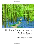 The Town Down the River: A Book of Poems