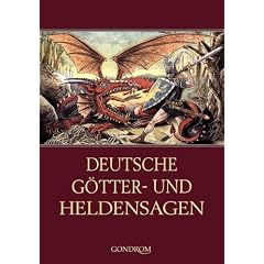 Deutsche G�tter- und Heldensagen: Gro�e Heldentaten und spannende Abenteuer aus dem germanischen Sagenschatz