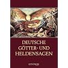 Deutsche G�tter- und Heldensagen: Gro�e Heldentaten und spannende Abenteuer aus dem germanischen Sagenschatz