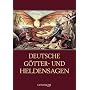 Deutsche G�tter- und Heldensagen: Gro�e Heldentaten und spannende Abenteuer aus dem germanischen Sagenschatz