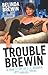 Trouble Brewin: A True Story of Sex, Murder, Love and Betrayal