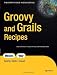 Groovy and Grails Recipes (Expert's Voice in Open Source)