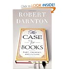 The Case for Books: Past, Present, and Future by Robert Darnton