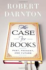 The Case for Books: Past, Present, and Future
