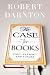 The Case for Books: Past, Present, and Future