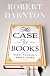 The Case for Books: Past, Present, and Future