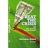 Beat the Crisis: 33 Quick Solutions for Your Companyvon "Hermann Simon"
